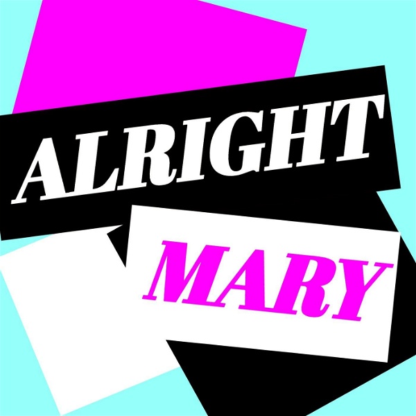 Artwork for Alright Mary: All Things RuPaul's Drag Race
