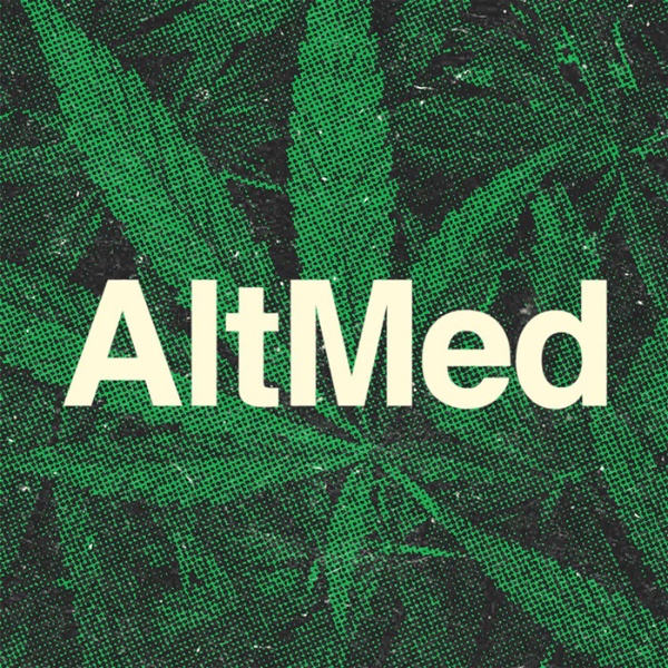 Artwork for AltMed: Cannabis and Alternative Medicine Podcast