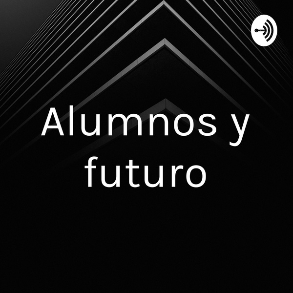 Artwork for Alumnos y futuro