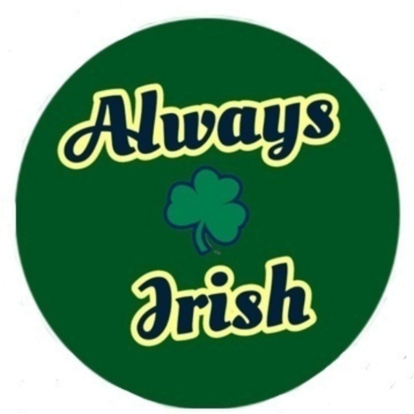 Artwork for Always Irish: A Notre Dame Football Podcast