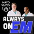 Always On EM - Mayo Clinic Emergency Medicine