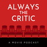 Always the Critic Movie Podcast