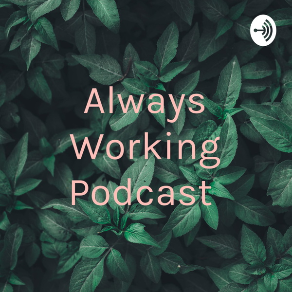 Artwork for Always Working Podcast