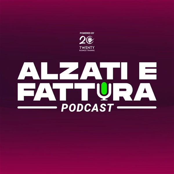 Artwork for Alzati e Fattura Podcast