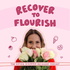 Recover To Flourish