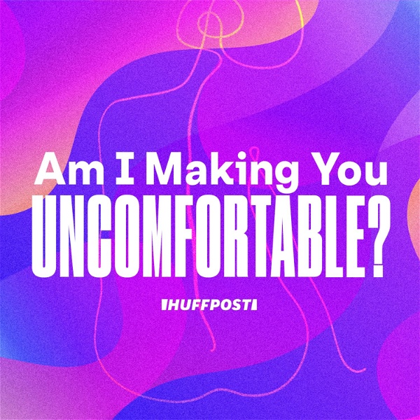 Artwork for Am I Making You Uncomfortable?