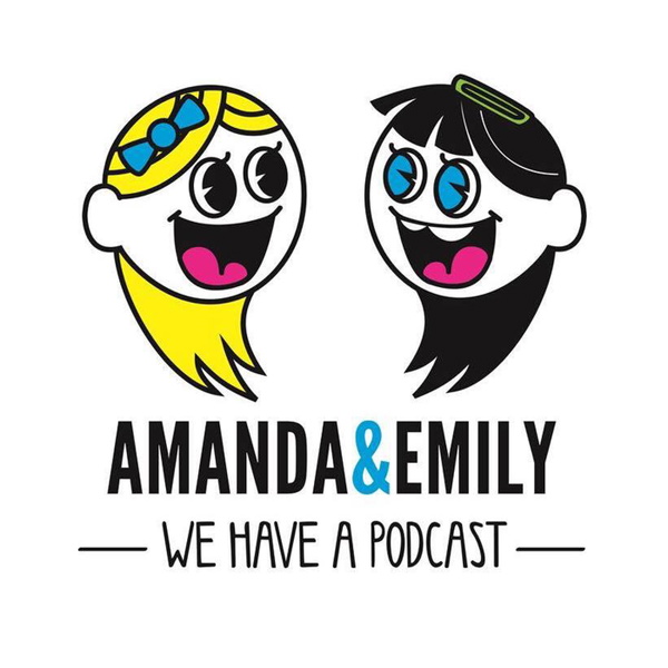 Artwork for Amanda and Emily: We Have A Podcast