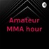 Amateur MMA hour