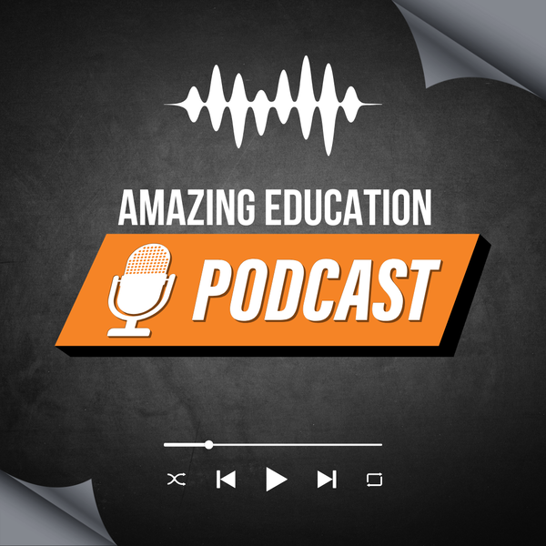 Artwork for Amazing Education Podcast