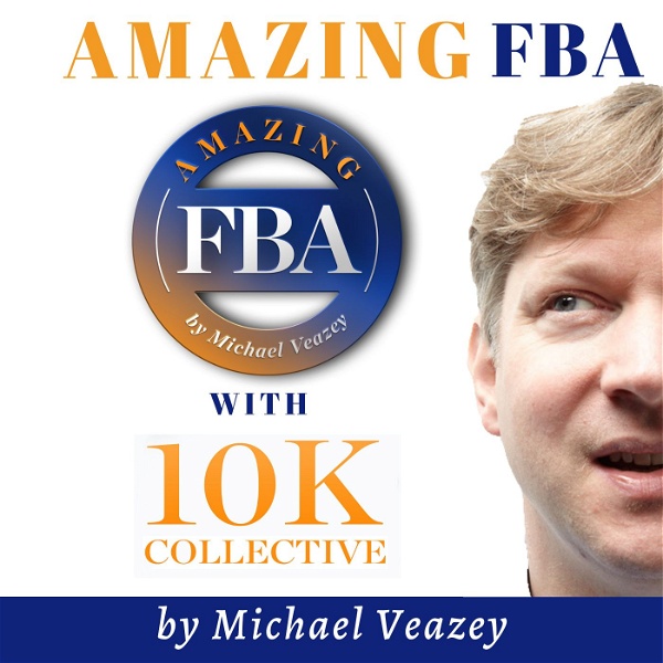 Artwork for Amazing FBA Amazon and ECommerce Podcast, for Amazon Private Label Sellers, Shopify, Magento or Woocommerce business owners,