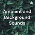 Ambient and Background Sounds