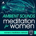 Ambient Sounds Meditation for Women