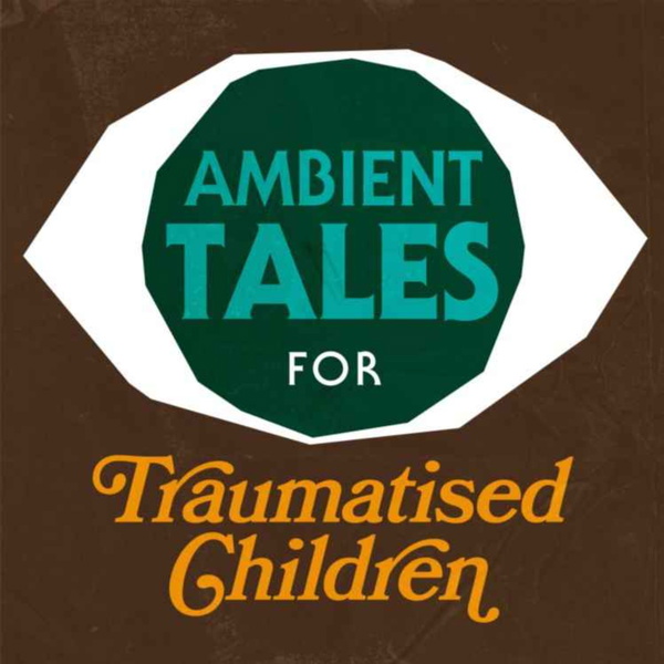 Artwork for Ambient Tales for Traumatised Children