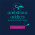 Ambitious Addicts Podcast