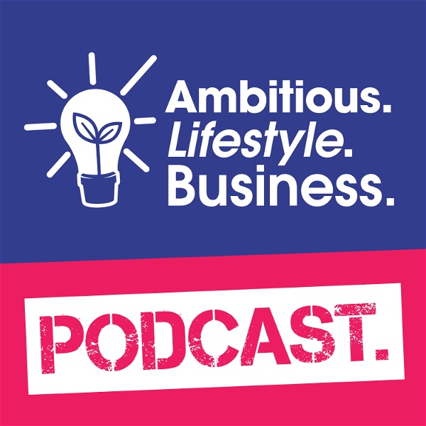 Artwork for Ambitious Lifestyle Business podcast