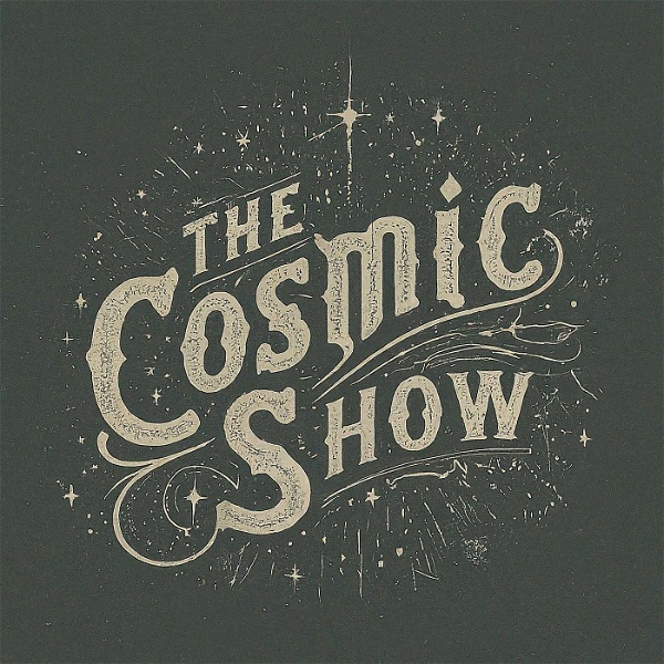 Artwork for The Cosmic Show!