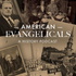 American Evangelicals - A History Podcast
