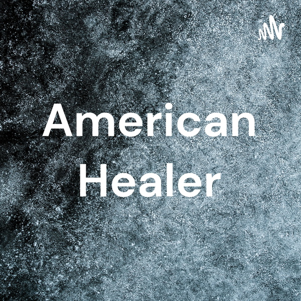 Artwork for American Healer Podcast: Who is the American Healer Dr. EnQi
