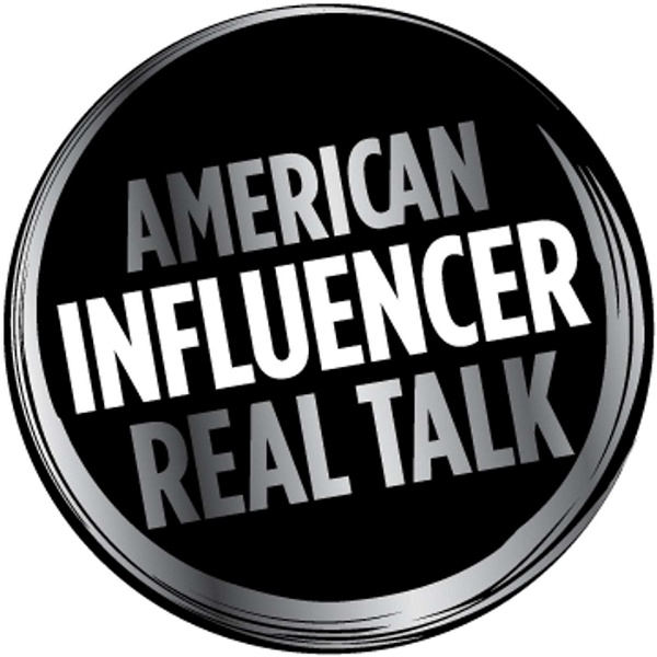Artwork for American Influencer Real Talk