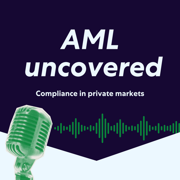 Artwork for AML Uncovered: Compliance in private markets