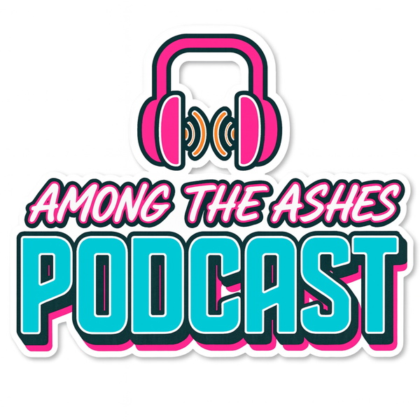 Artwork for Among the Ashes Podcast