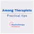 Among Therapists: Practical Tips