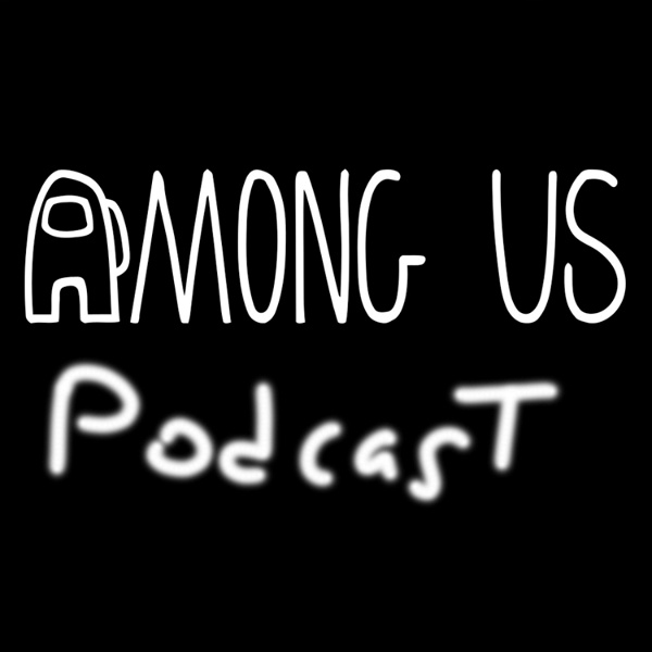 Artwork for Among Us Podcast