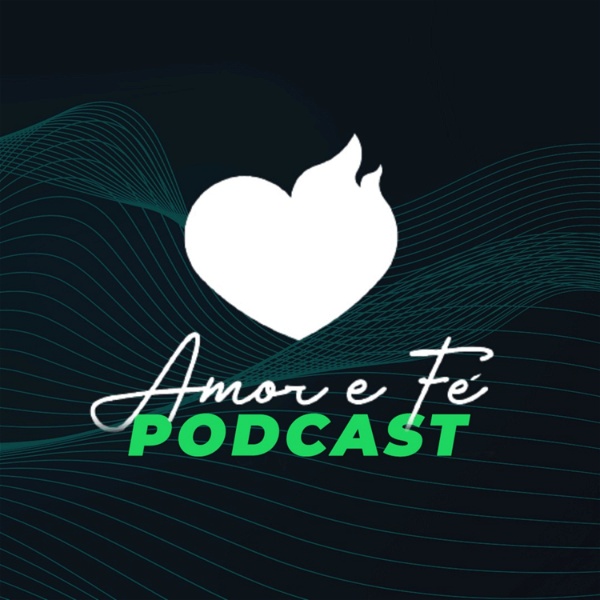 Artwork for Amor e Fé Podcast