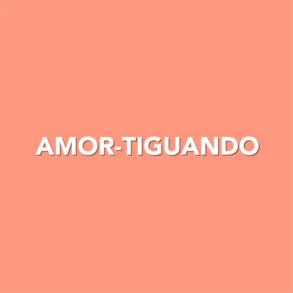 Artwork for Amor-tiguando