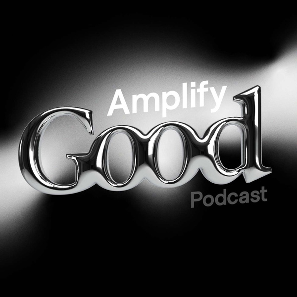 Artwork for Amplify Good Podcast
