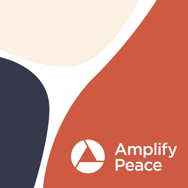 Artwork for Amplify Peace: Creating a Better Story Together