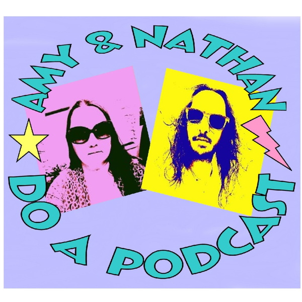 Artwork for Amy & Nathan Do a Podcast