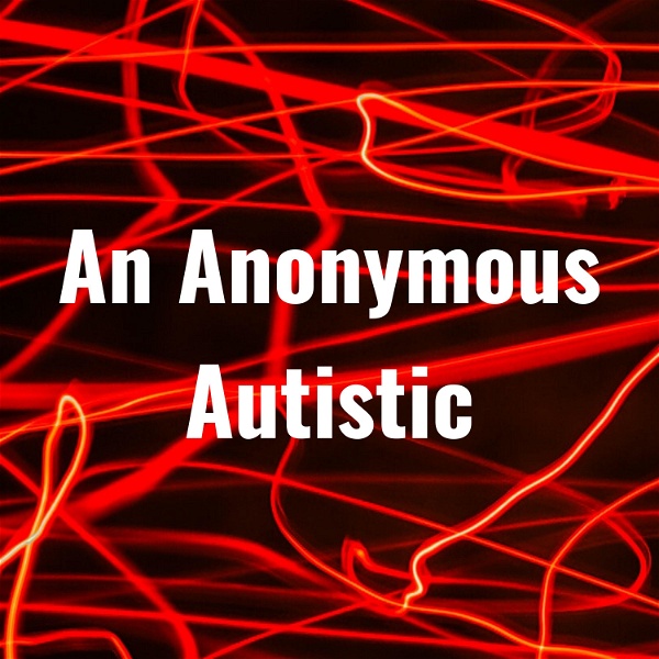 Artwork for An Anonymous Autistic