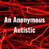 An Anonymous Autistic
