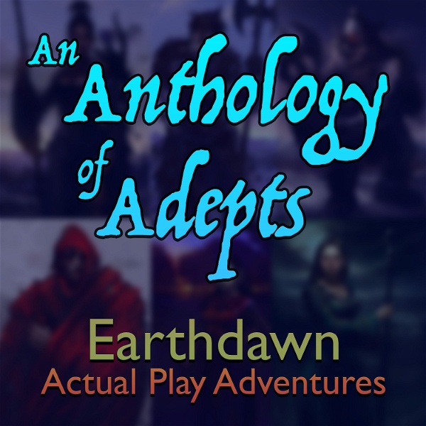 Artwork for An Anthology of Adepts: Earthdawn Actual Play Adventures