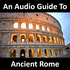 An Audio Guide to Ancient Rome