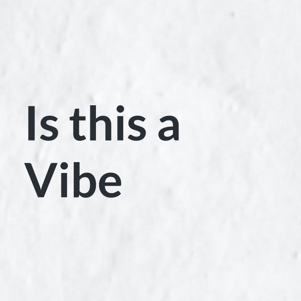 Artwork for Is this a Vibe