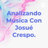 Analizando Música Con Josué Crespo.