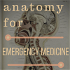 Anatomy For Emergency Medicine