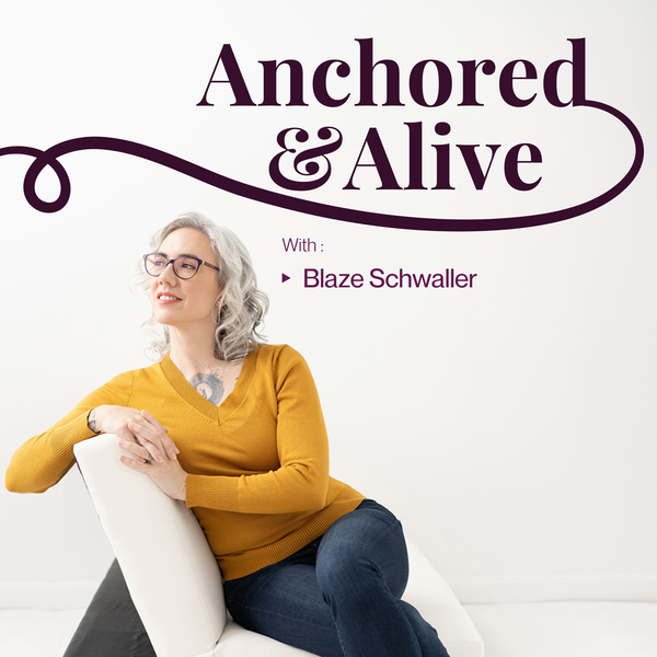 Artwork for Anchored & Alive with Blaze