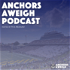 Anchors Aweigh Podcast