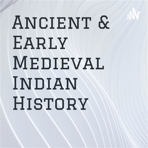 Artwork for Ancient & Early Medieval Indian History