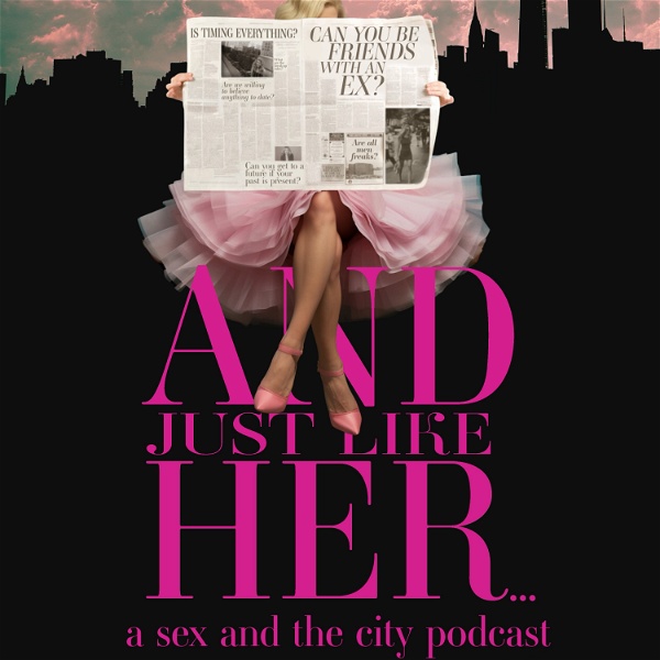 Artwork for And Just Like Her: A Sex and the City Podcast