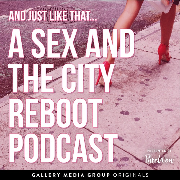 Artwork for And Just Like That, A Sex And The City Reboot Podcast