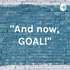 "And now, GOAL!"