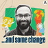 ...and some change