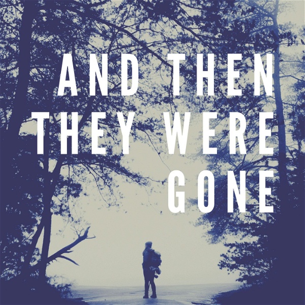 Artwork for And Then They Were Gone