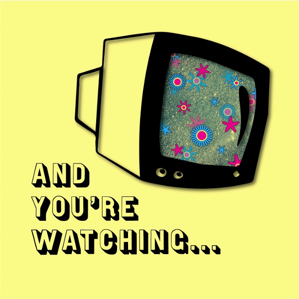 Artwork for And You're Watching...