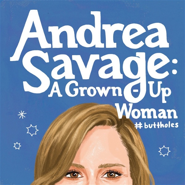 Artwork for Andrea Savage: A Grown-Up Woman #buttholes