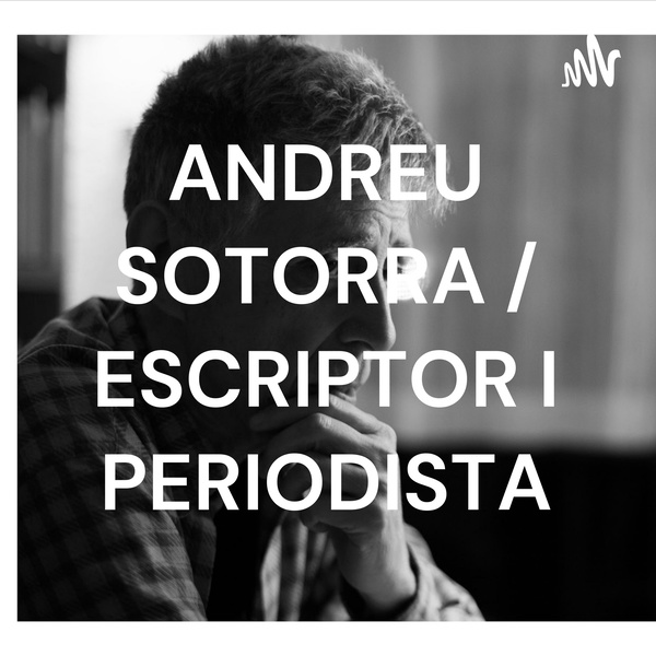 Artwork for ANDREU SOTORRA / ESCRIPTOR I PERIODISTA